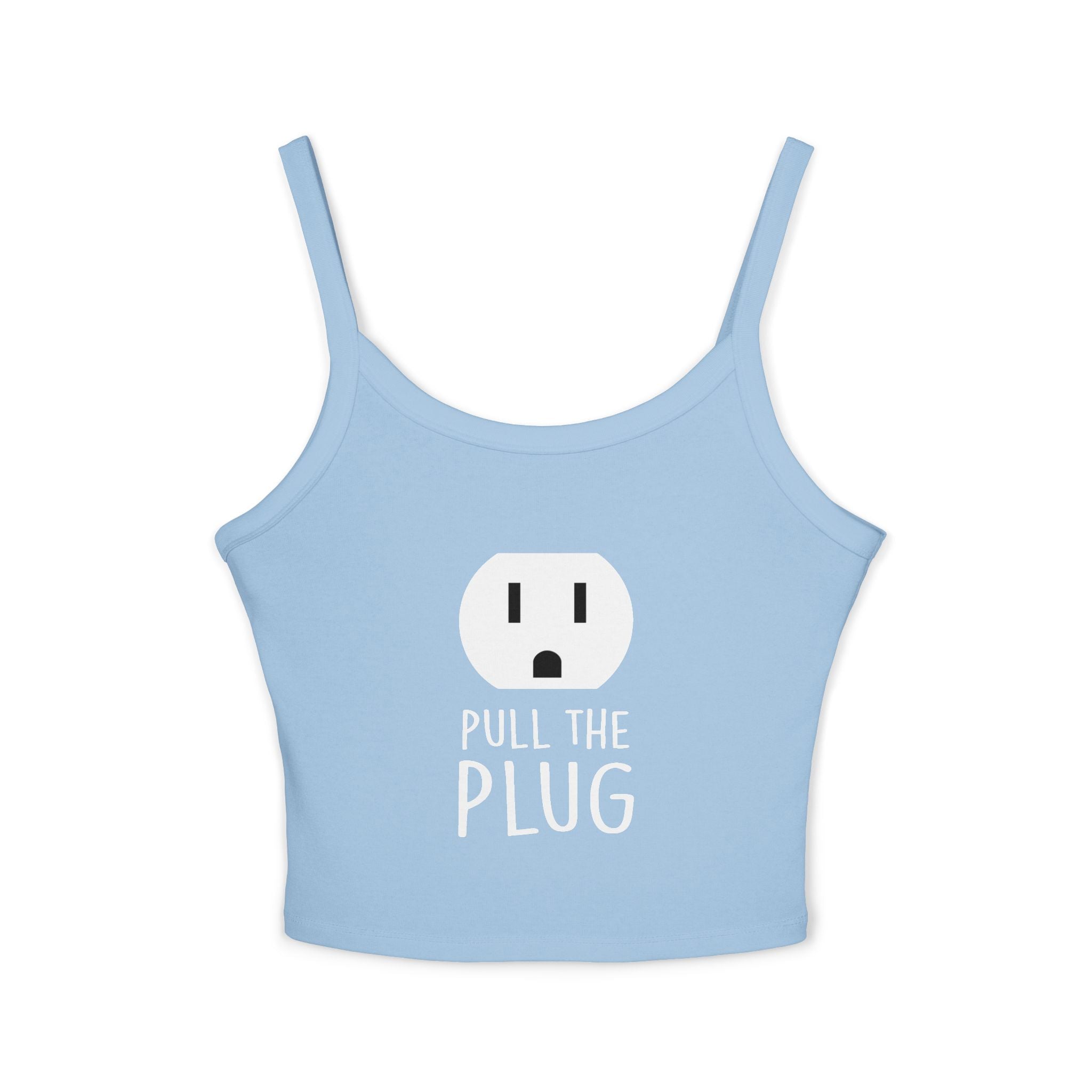 Pull the Plug Women's Spaghetti Strap Tank Top