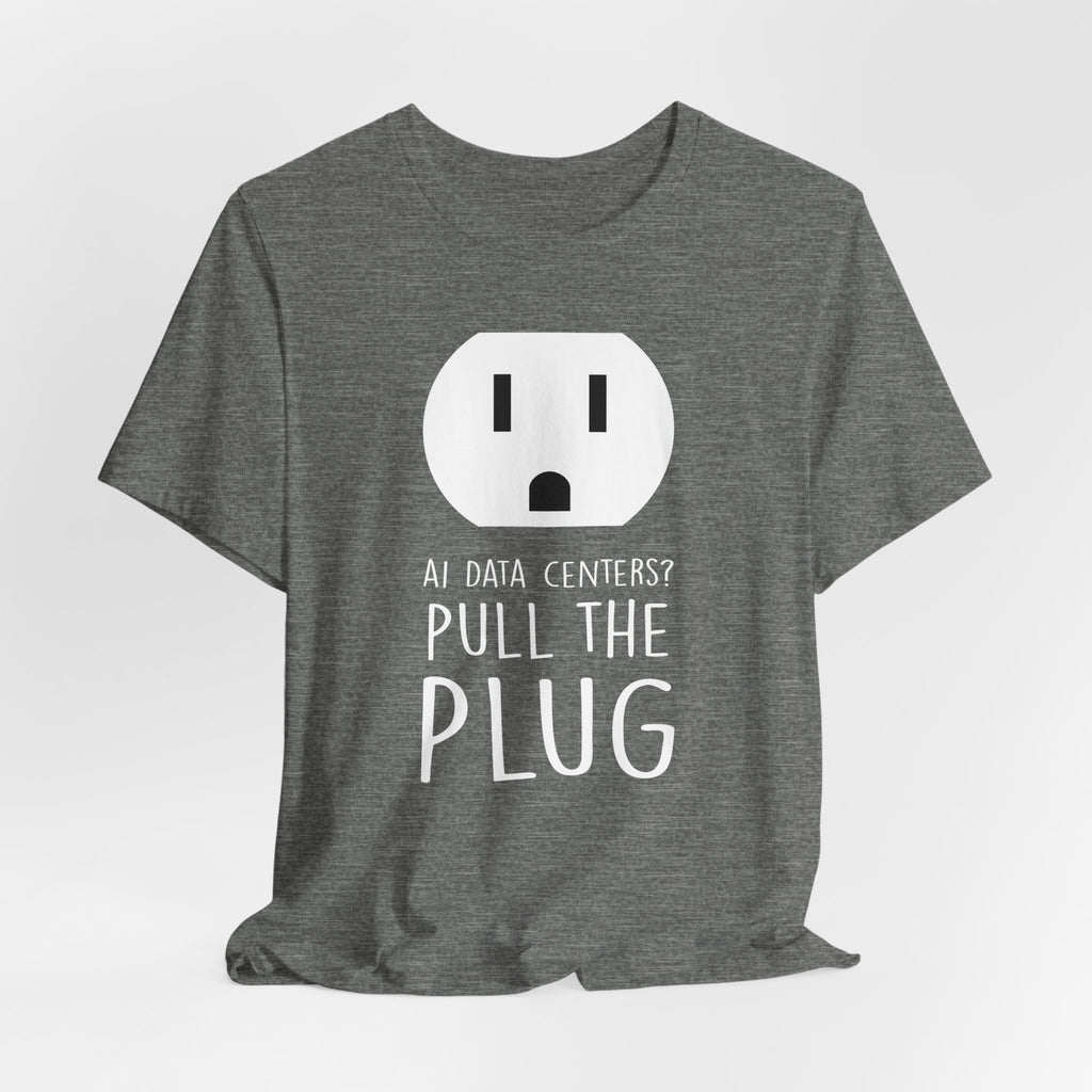 Pull The Plug Unisex Short Sleeve Tee