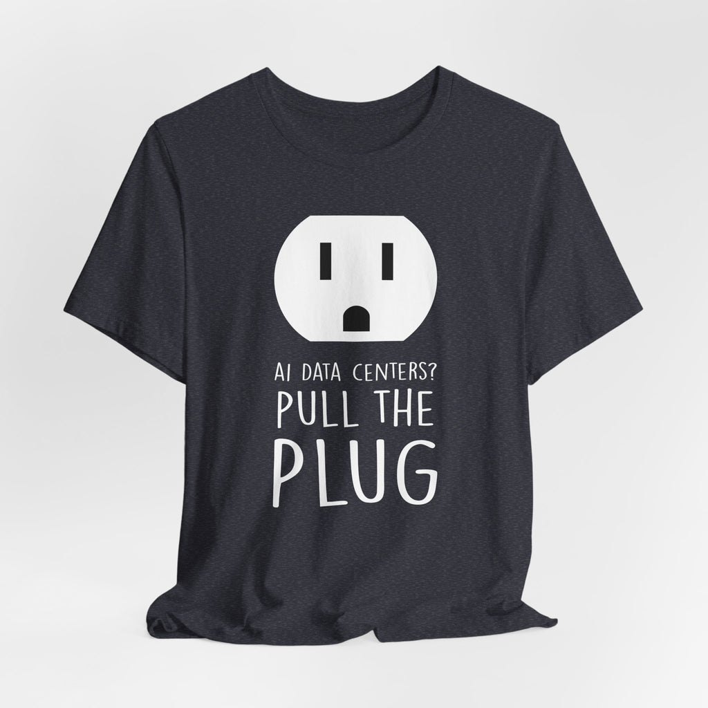 Pull The Plug Unisex Short Sleeve Tee