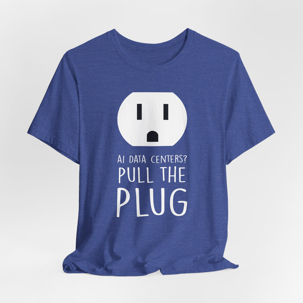 Pull The Plug Unisex Short Sleeve Tee