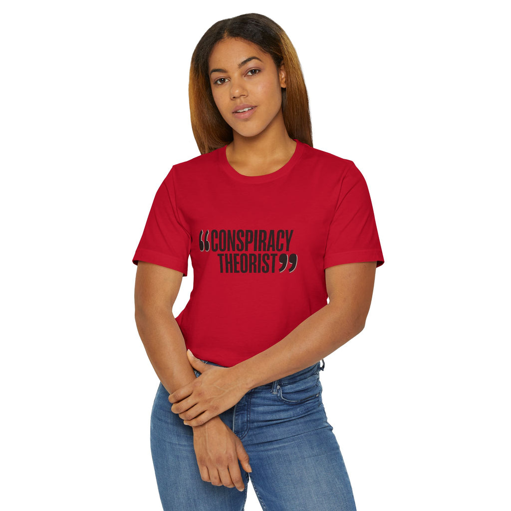"Conspiracy Theorist" Unisex Jersey T-Shirt