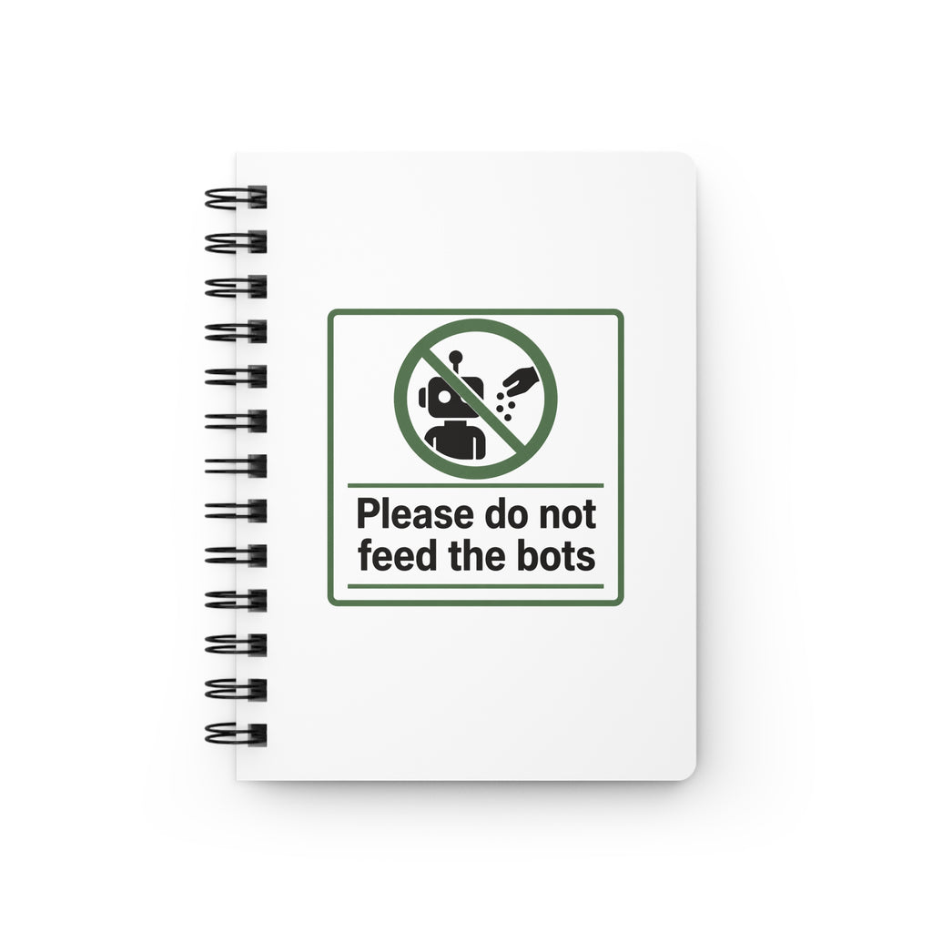 Do Not Feed The Bots Spiral Bound Journal
