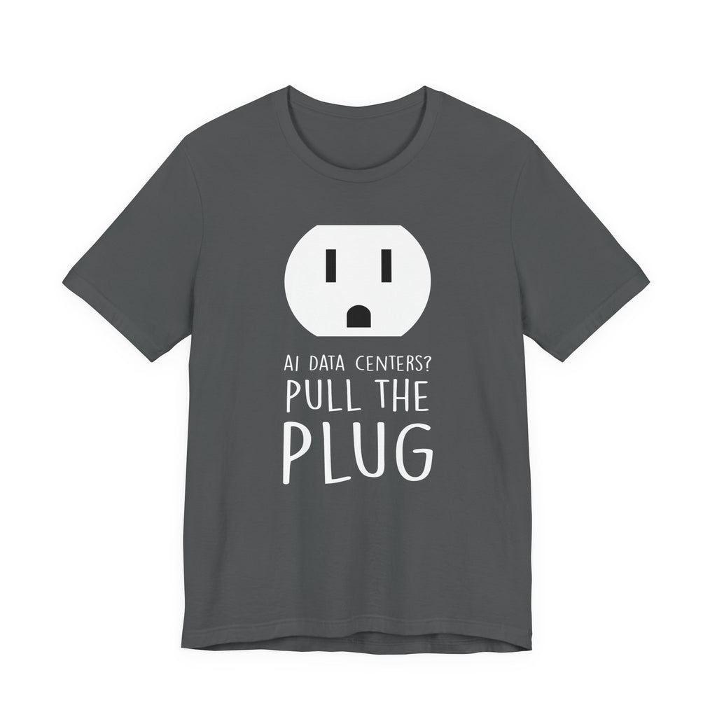 Pull The Plug Unisex Short Sleeve Tee