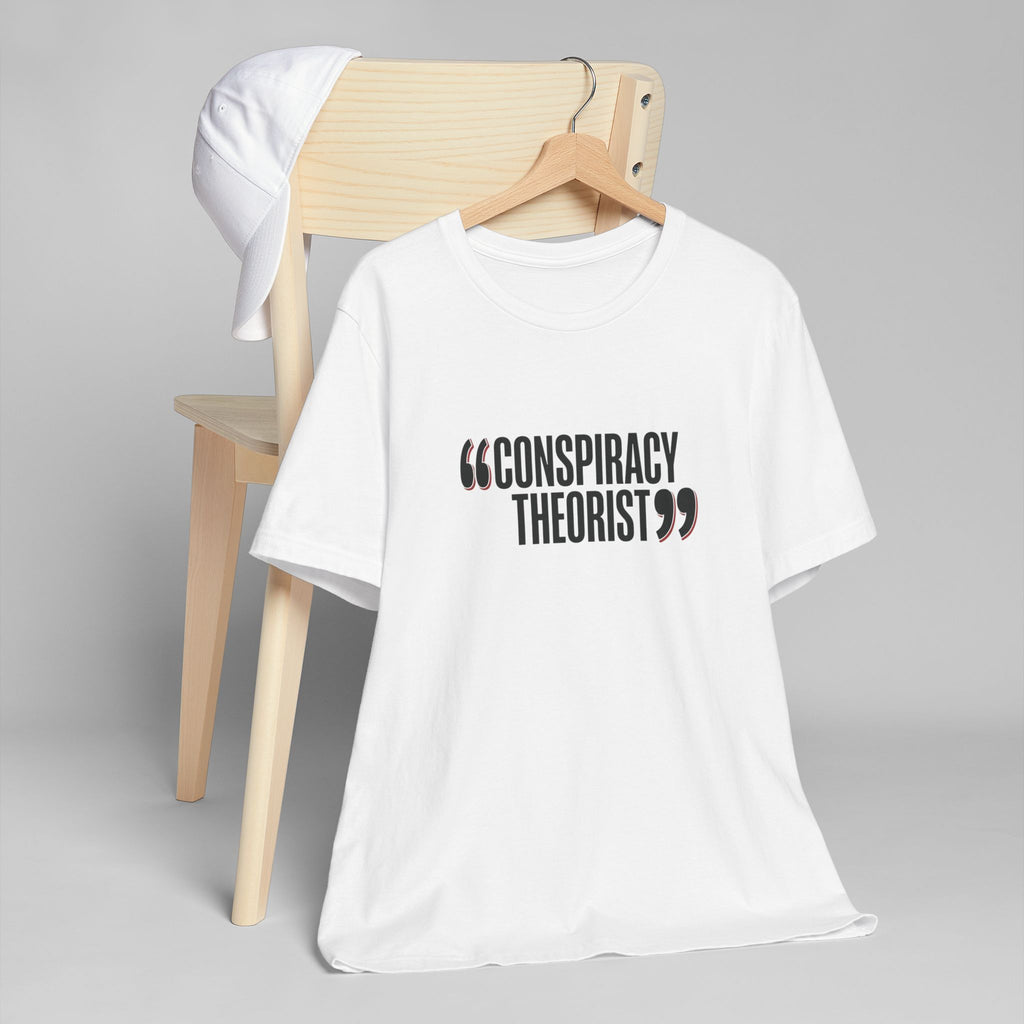 "Conspiracy Theorist" Unisex Jersey T-Shirt