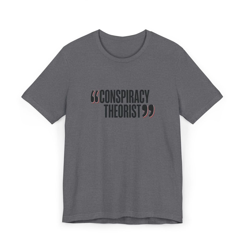 "Conspiracy Theorist" Unisex Jersey T-Shirt