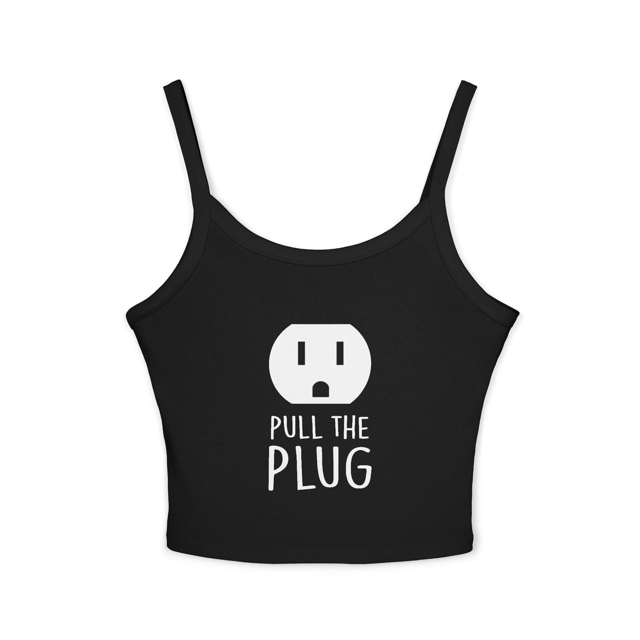 Pull the Plug Women's Spaghetti Strap Tank Top