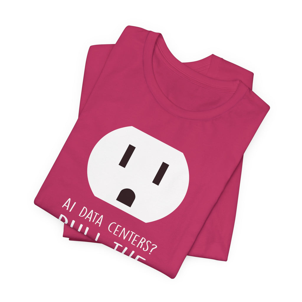 Pull The Plug Unisex Short Sleeve Tee