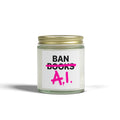 Ban AI not Books Scented Candle, 4oz