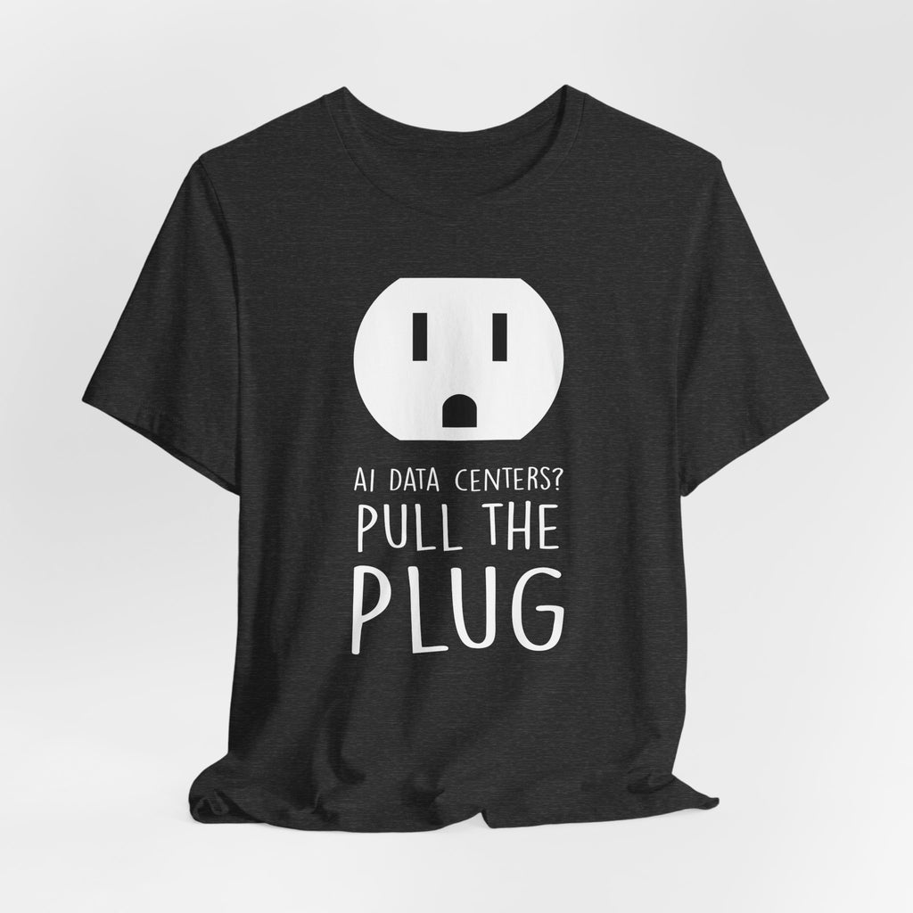 Pull The Plug Unisex Short Sleeve Tee