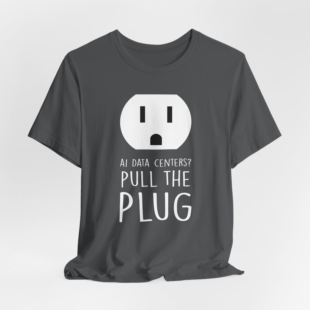 Pull The Plug Unisex Short Sleeve Tee