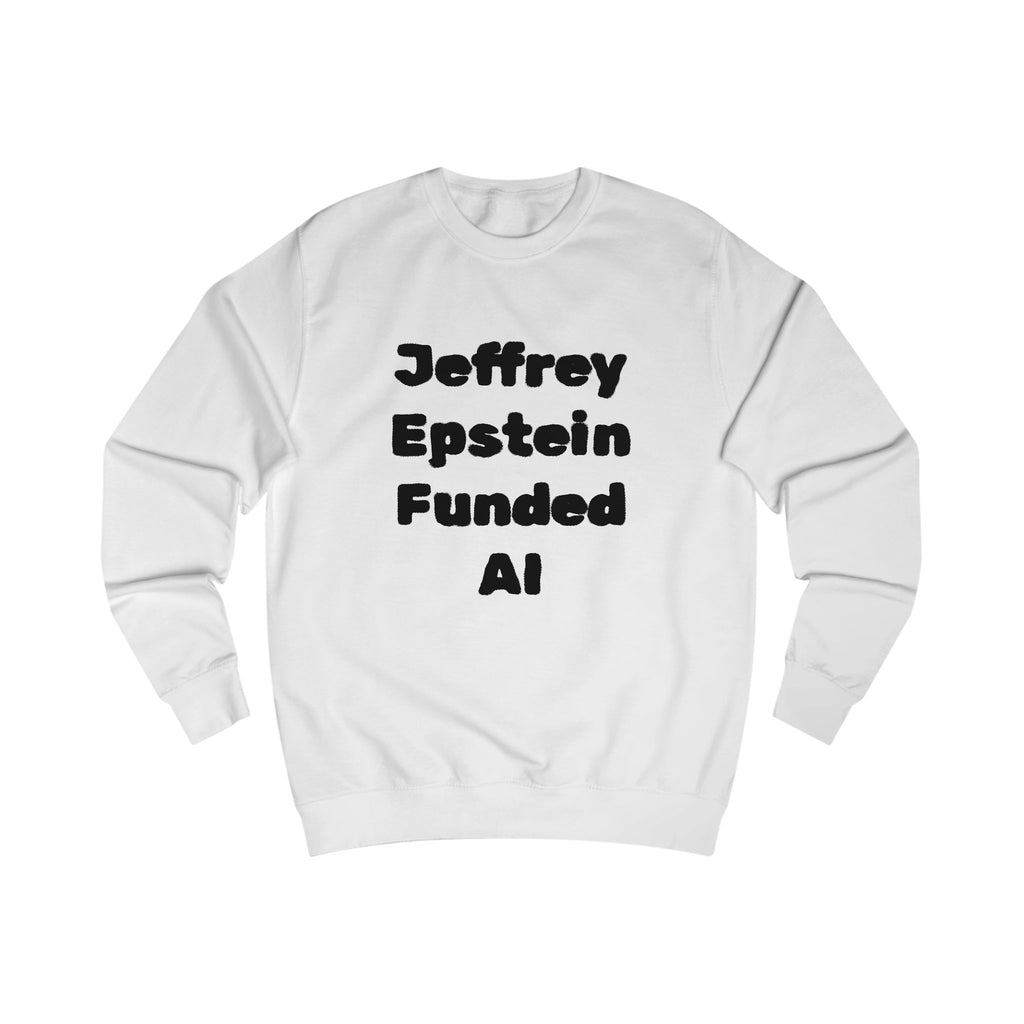 Epstein Funded AI Unisex Sweatshirt