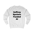 Epstein Funded AI Unisex Sweatshirt