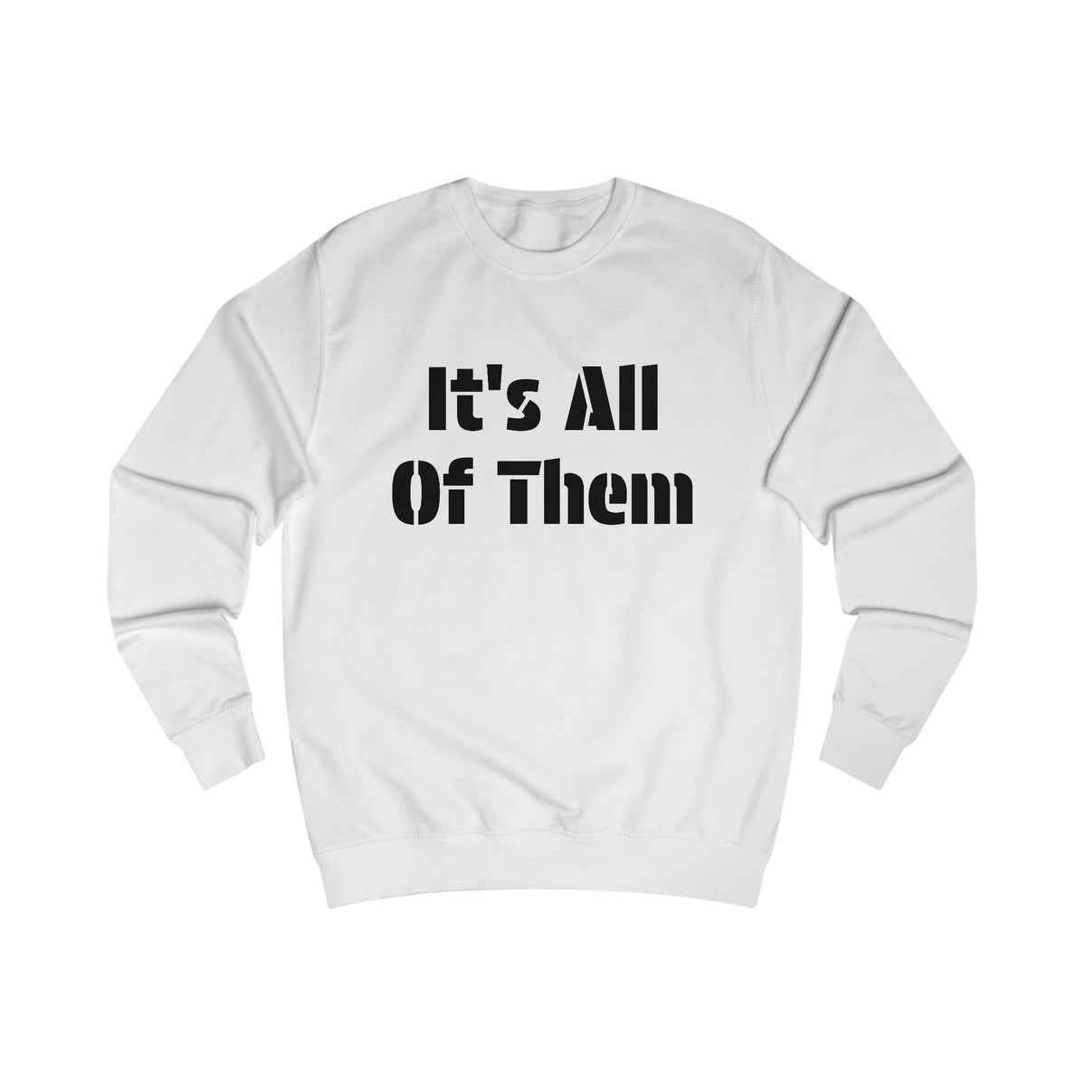 It's All of Them Unisex Sweatshirt