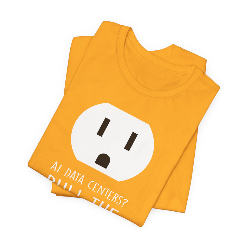 Pull The Plug Unisex Short Sleeve Tee