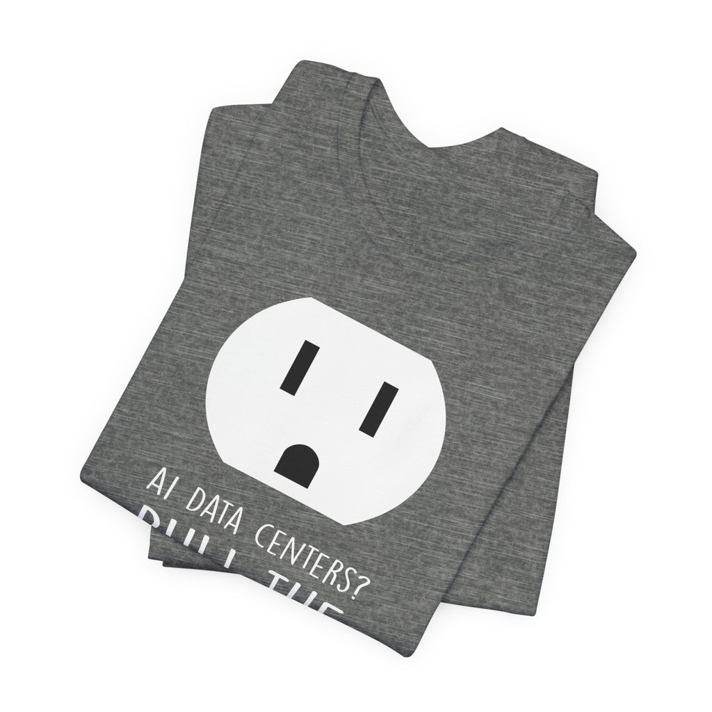 Pull The Plug Unisex Short Sleeve Tee