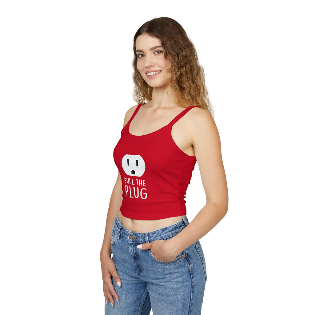 Pull the Plug Women's Spaghetti Strap Tank Top