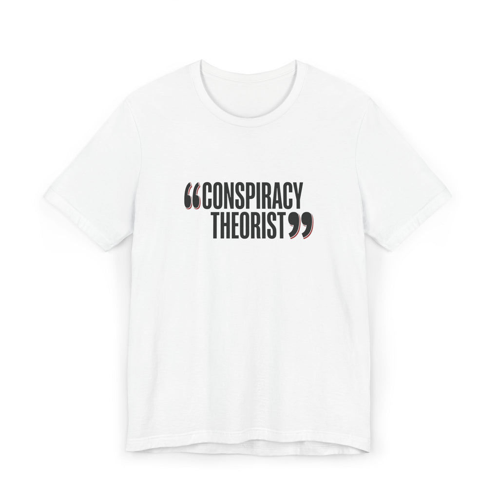 "Conspiracy Theorist" Unisex Jersey T-Shirt
