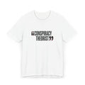 "Conspiracy Theorist" Unisex Jersey T-Shirt