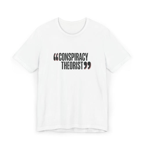 "Conspiracy Theorist" Unisex Jersey T-Shirt